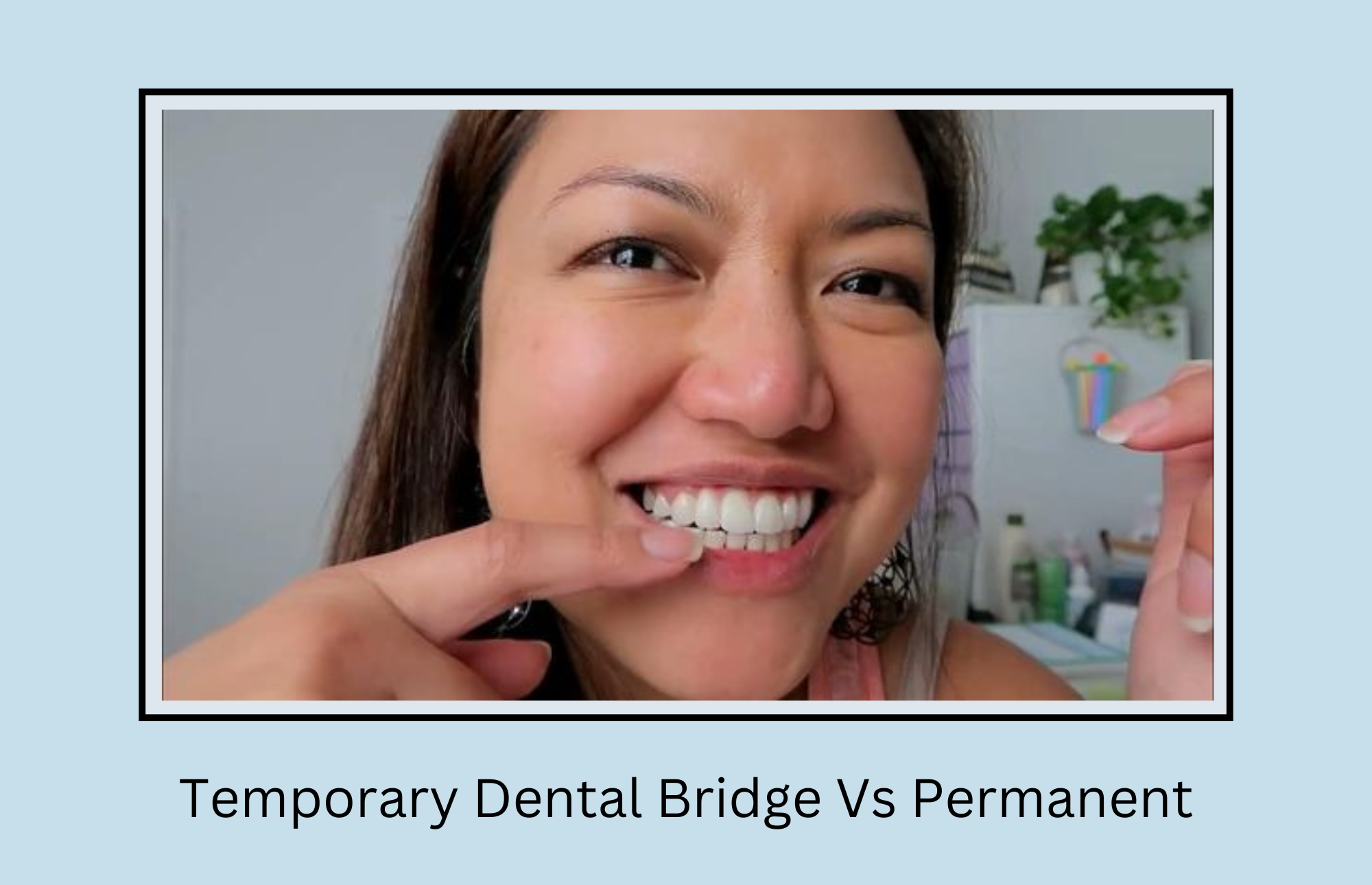 Comparison between Temporary Dental Bridge vs Permanent - Oral Health Line